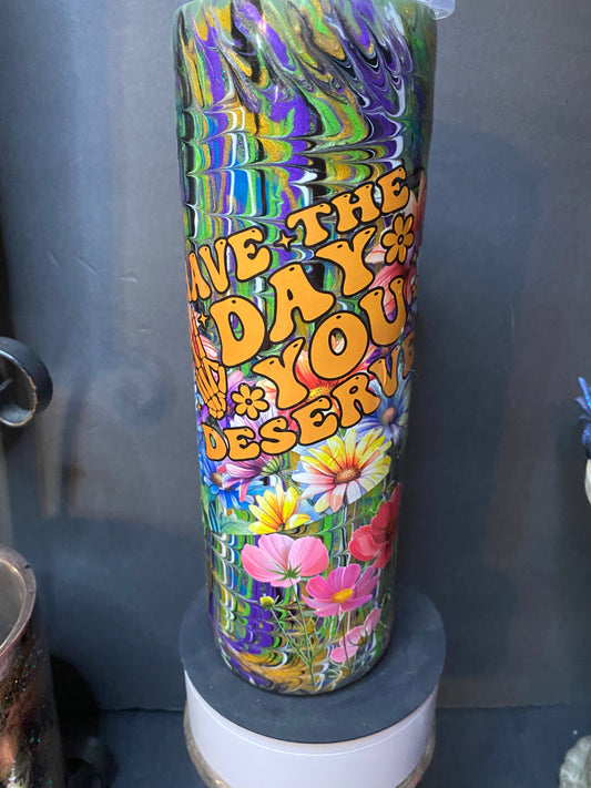 30oz Day you Deserve Tumbler